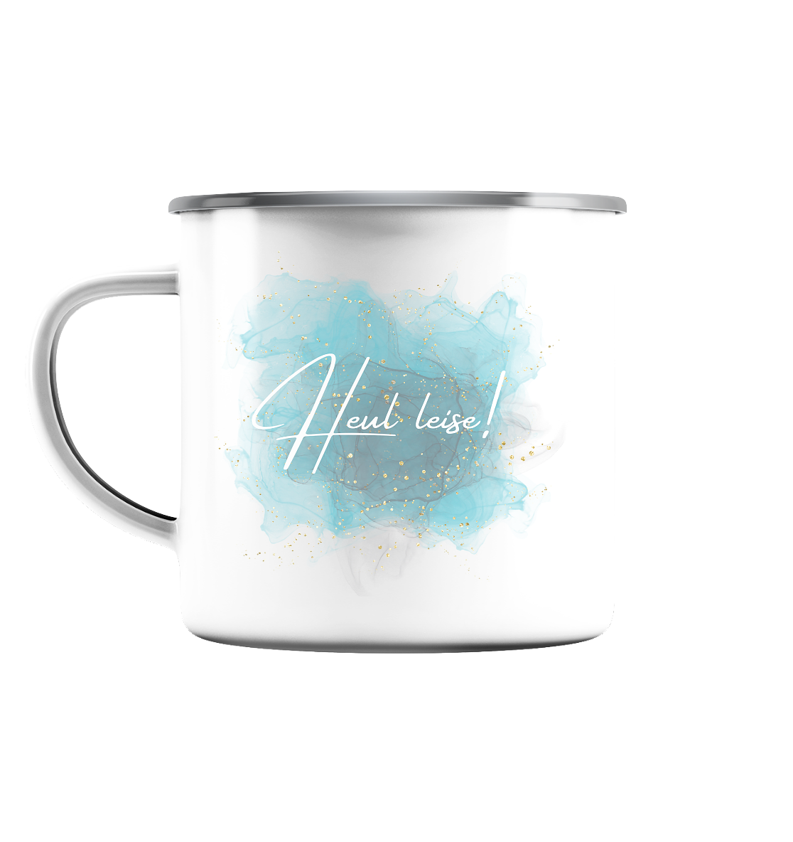 Heul leise! - Emaille Tasse (Silber)