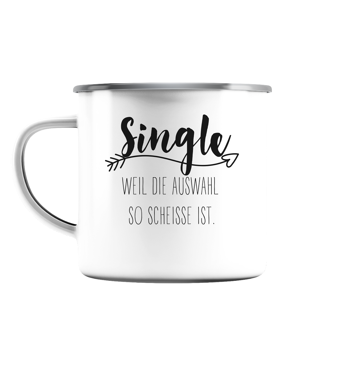 Single....weil die Auswahl so scheisse ist. - Emaille Tasse (Silber)
