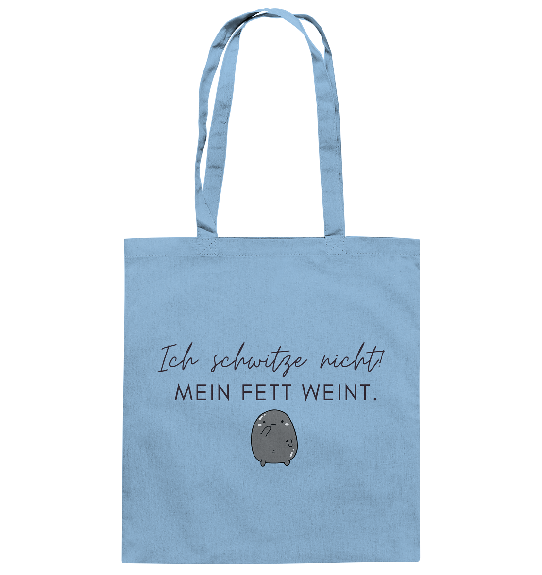 Ich schwitze nicht!Mein Fett weint. - Baumwolltasche
