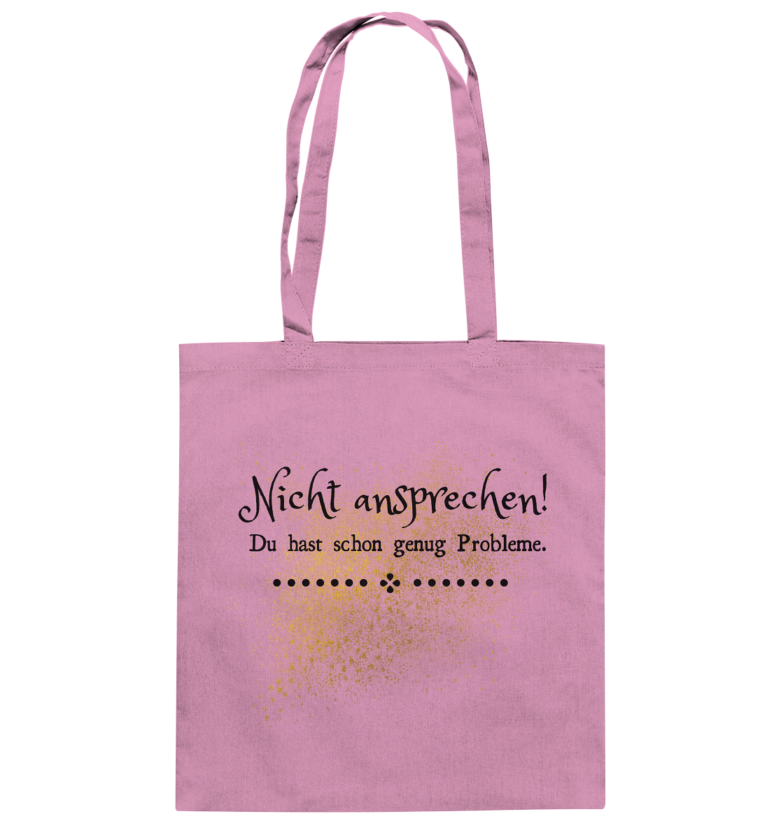 Nicht ansprechen! Du hast schon genug Probleme. - Baumwolltasche