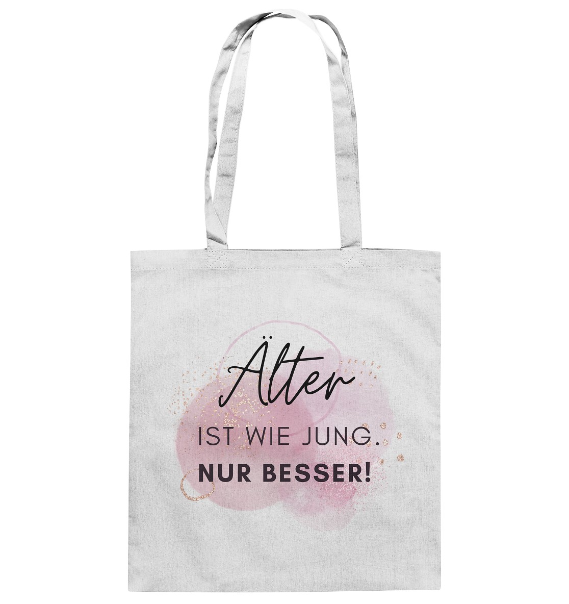 Älter ist wie jung. Nur besser! - Baumwolltasche