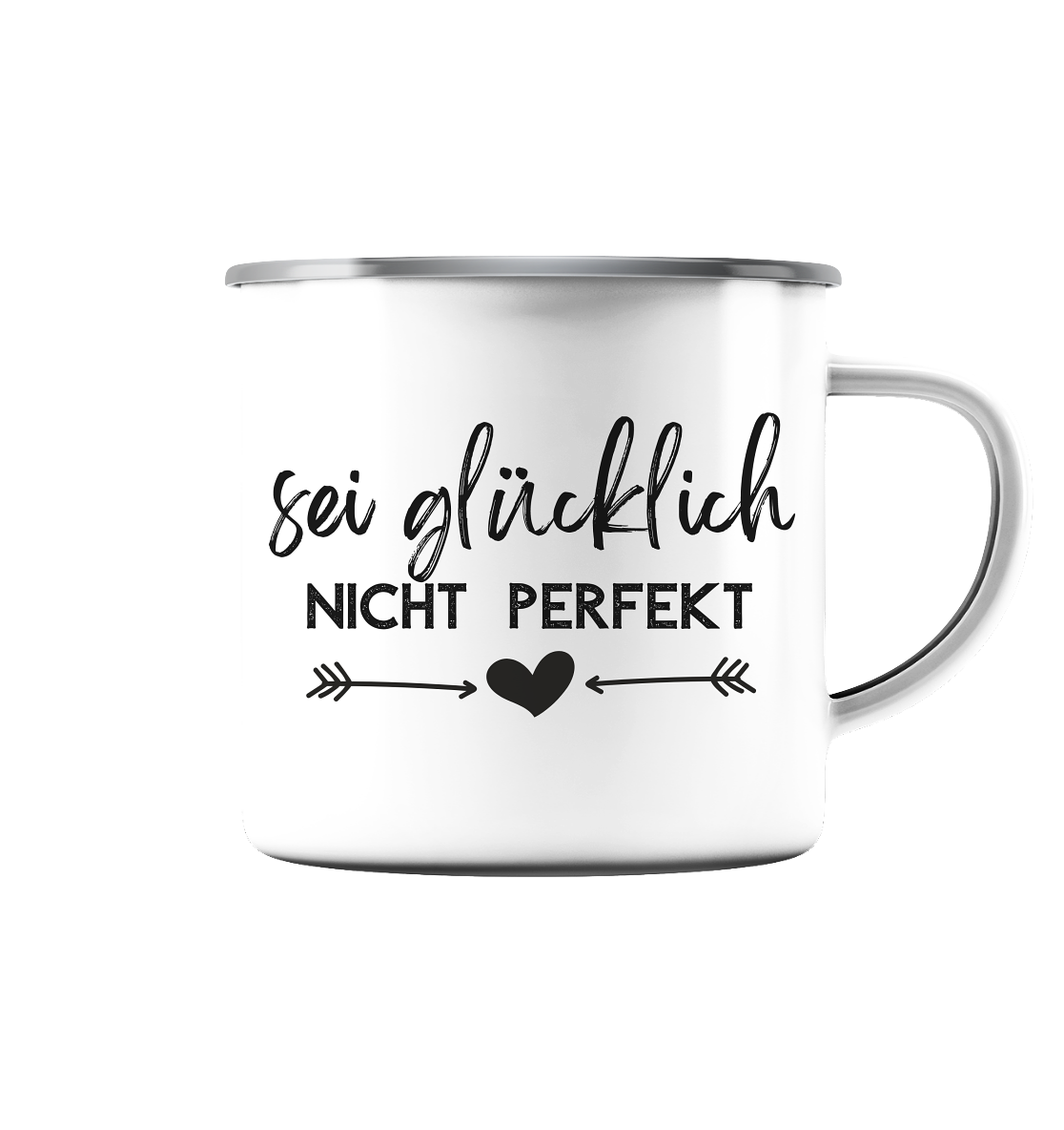 Sei glücklich, nicht perfekt - Emaille Tasse (Silber)