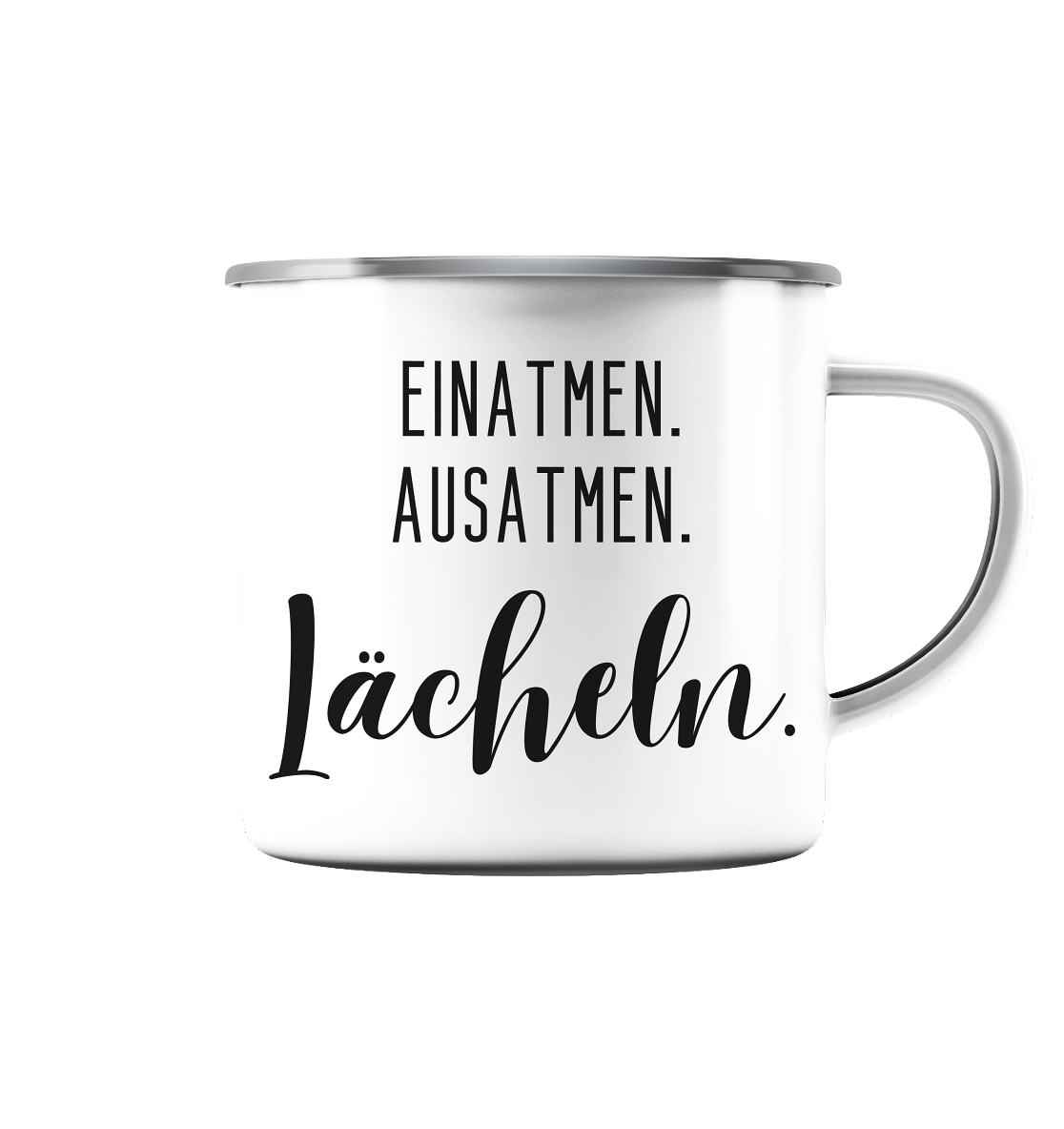 Einatmen. Ausatmen. Lächeln. - Emaille Tasse (Silber)