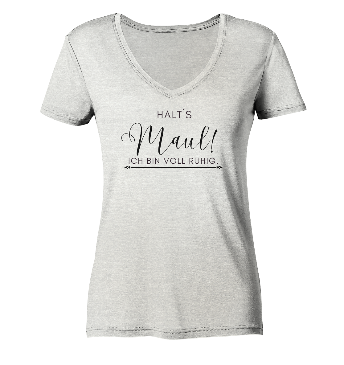 Halt´s Maul! Ich bin voll ruhig. - Ladies Organic V-Neck Shirt
