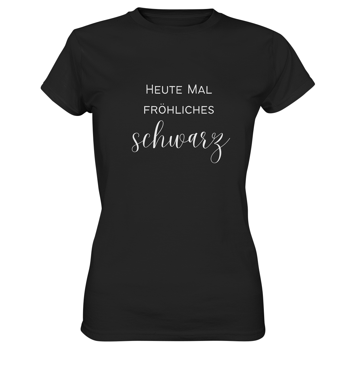 Heute mal fröhliches Schwarz - Ladies Premium Shirt