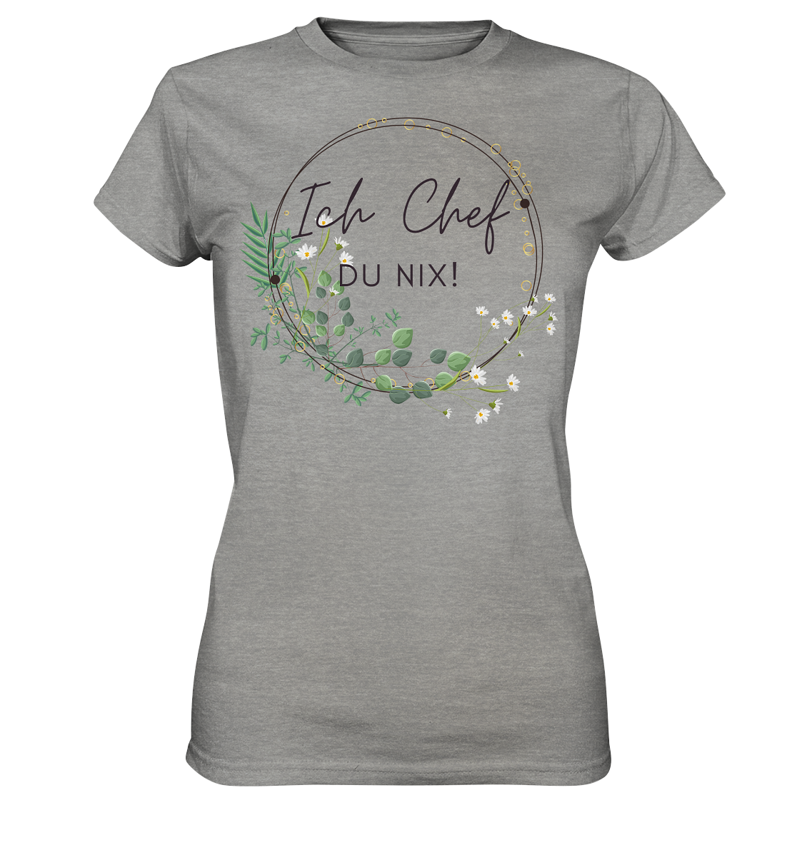Ich Chef DU NIX! - Ladies Premium Shirt