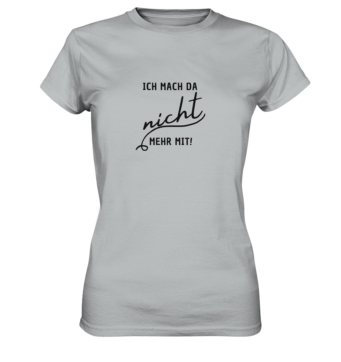 Ich mach da nicht mehr mit! - Ladies Premium Shirt