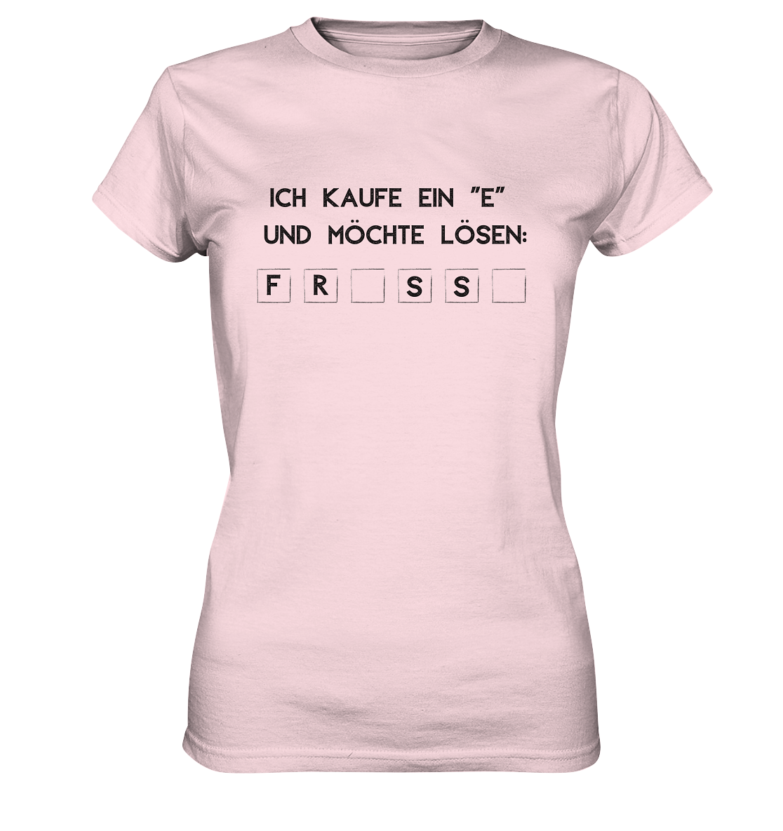 Ich kaufe ein "e" und möchte lösen: FRESSE - Ladies Premium Shirt