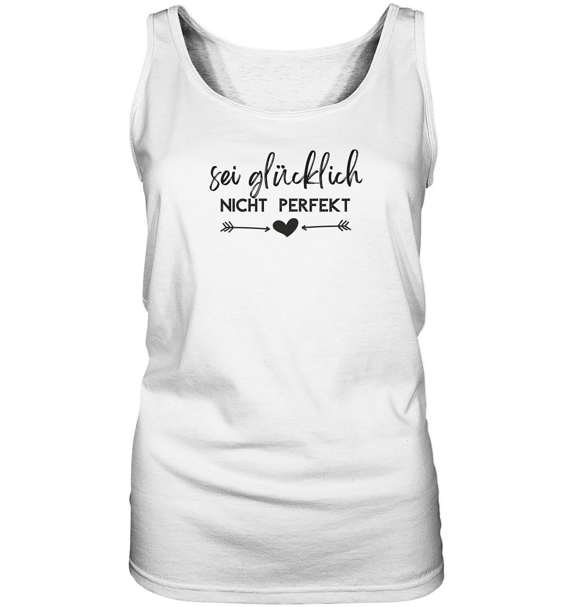 Sei glücklich, nicht perfekt - Ladies Tank-Top