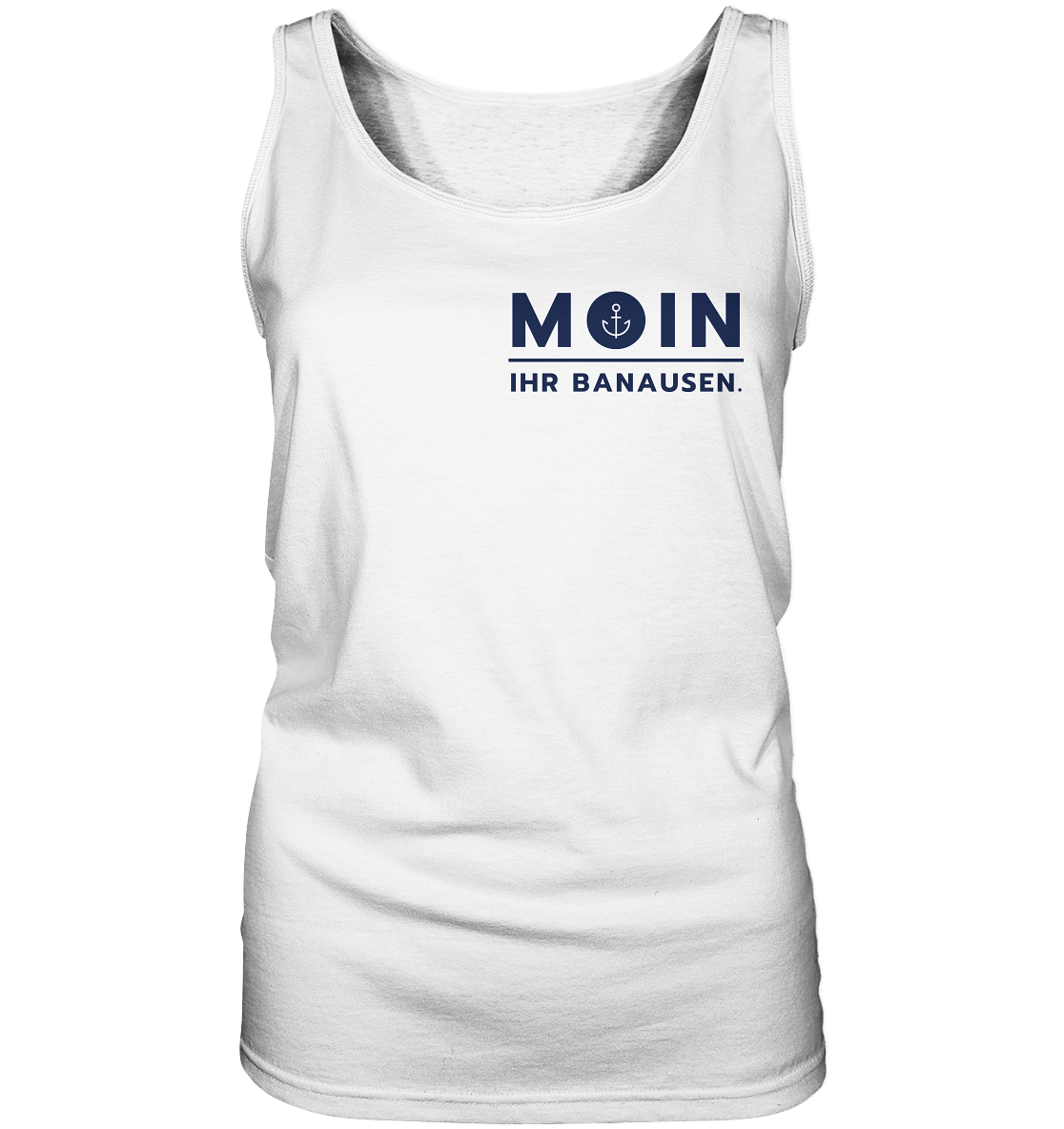 MOIN IHR BANAUSEN. - Ladies Tank-Top