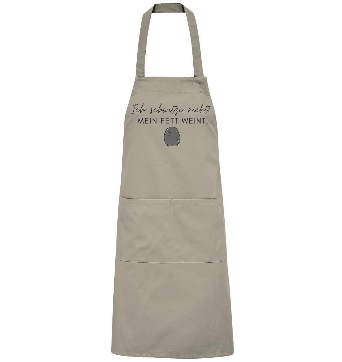 Ich schwitze nicht!Mein Fett weint. - Organic Grillschürze