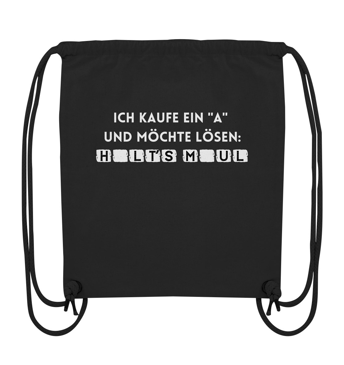 Ích kaufe ein "a" und möchte lösen: Halt´s Maul - Organic Gym-Bag