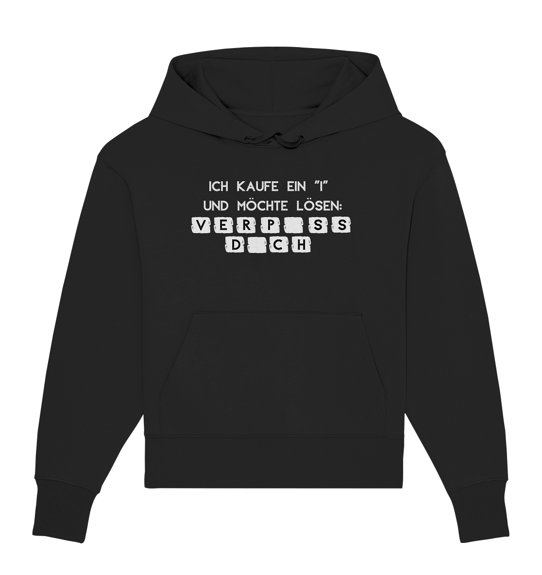 Ich kaufe ein "i" und möchte lösen: Verpiss dich - Organic Oversize Hoodie