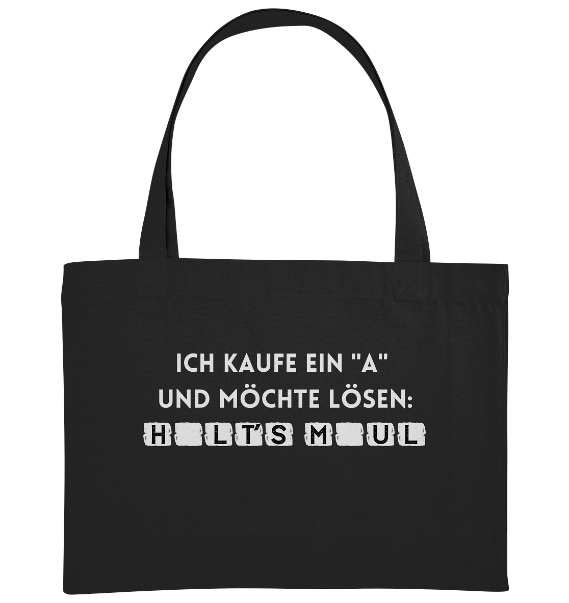 Ích kaufe ein "a" und möchte lösen: Halt´s Maul - Organic Shopping-Bag