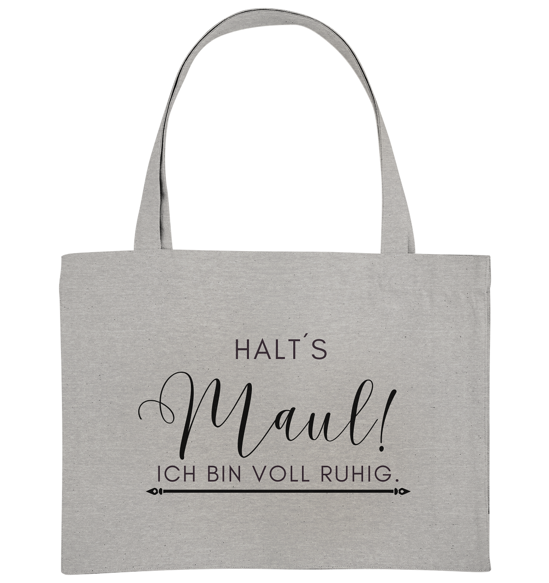 Halt´s Maul! Ich bin voll ruhig. - Organic Shopping-Bag