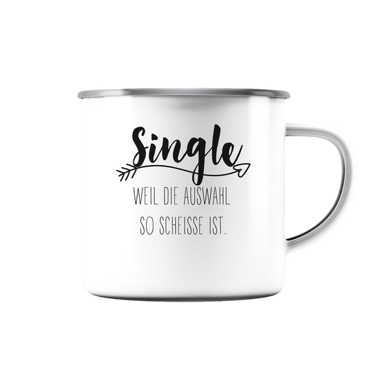 Single....weil die Auswahl so scheisse ist. - Emaille Tasse (Silber)