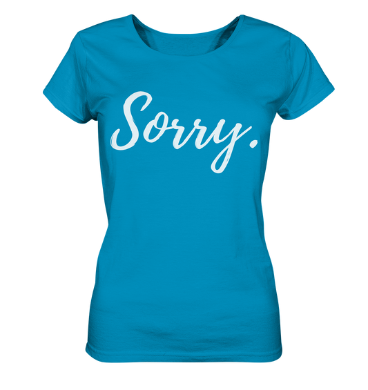 SORRY. - Ladies Organic Shirt