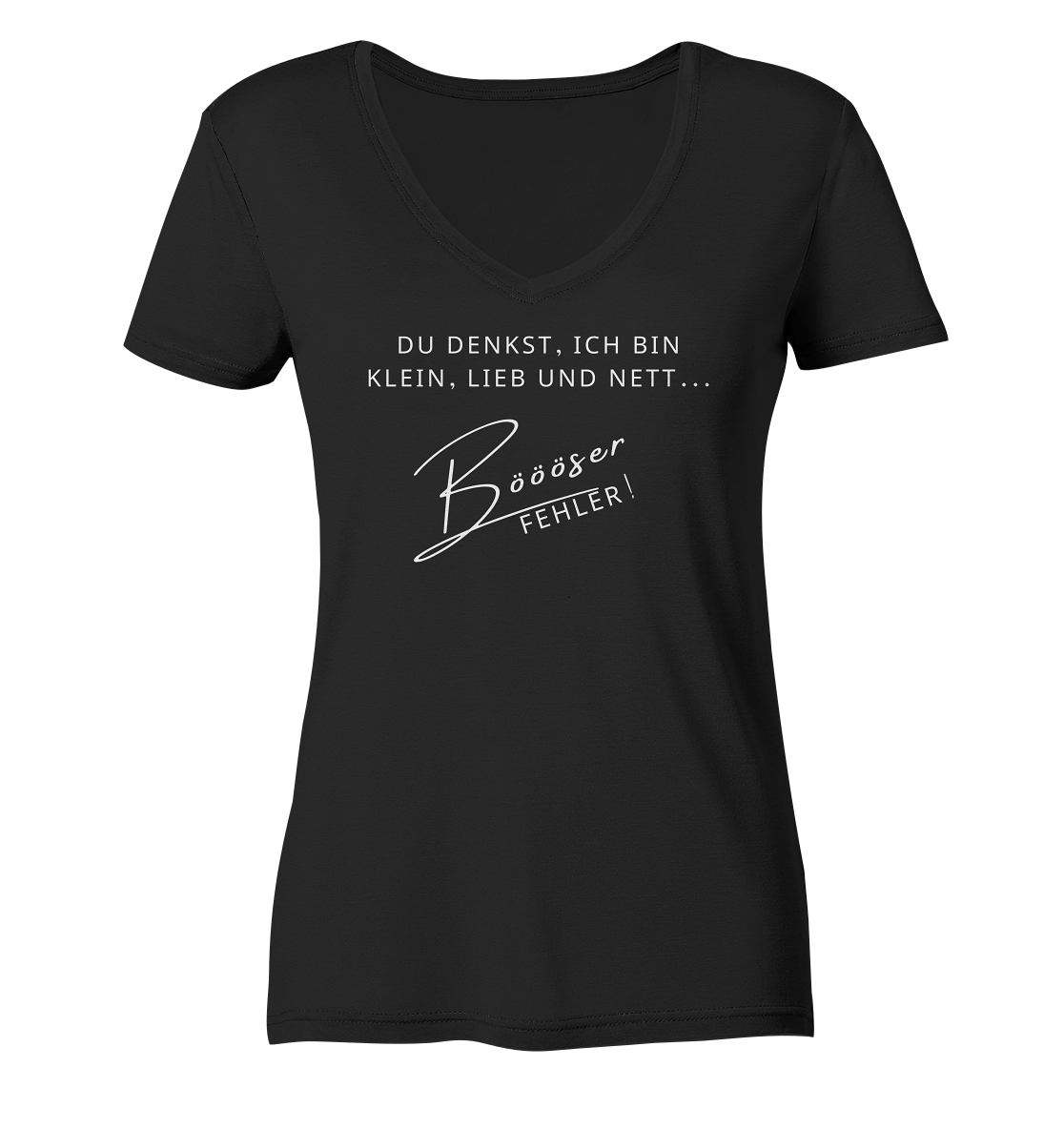 Du denkst, ich bin klein, lieb und nett... Bööööser Fehler! - Ladies Organic V-Neck Shirt