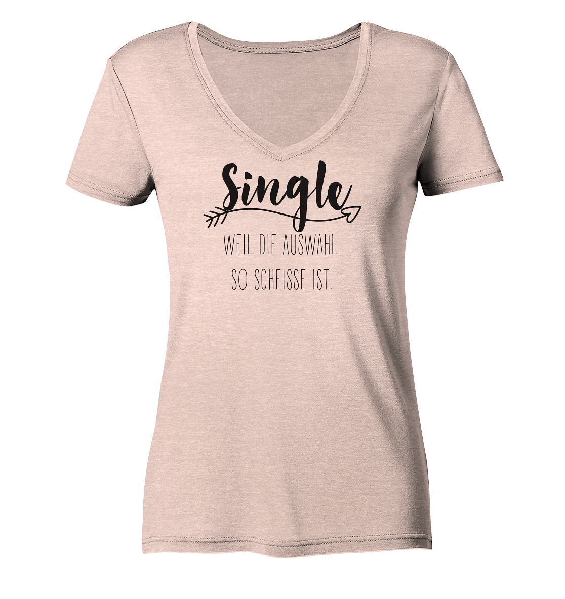 Single....weil die Auswahl so scheisse ist. - Ladies Organic V-Neck Shirt