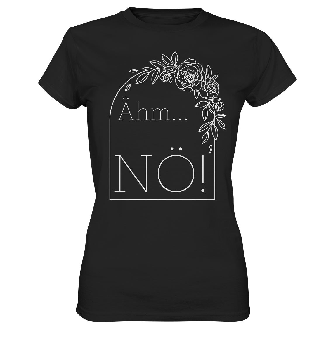 Ähm...NÖ!  - Ladies Premium Shirt