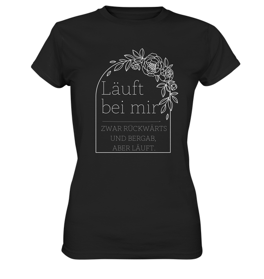 Läuft bei mir - Zwar rückwärts und bergab, aber läuft. - Ladies Premium Shirt