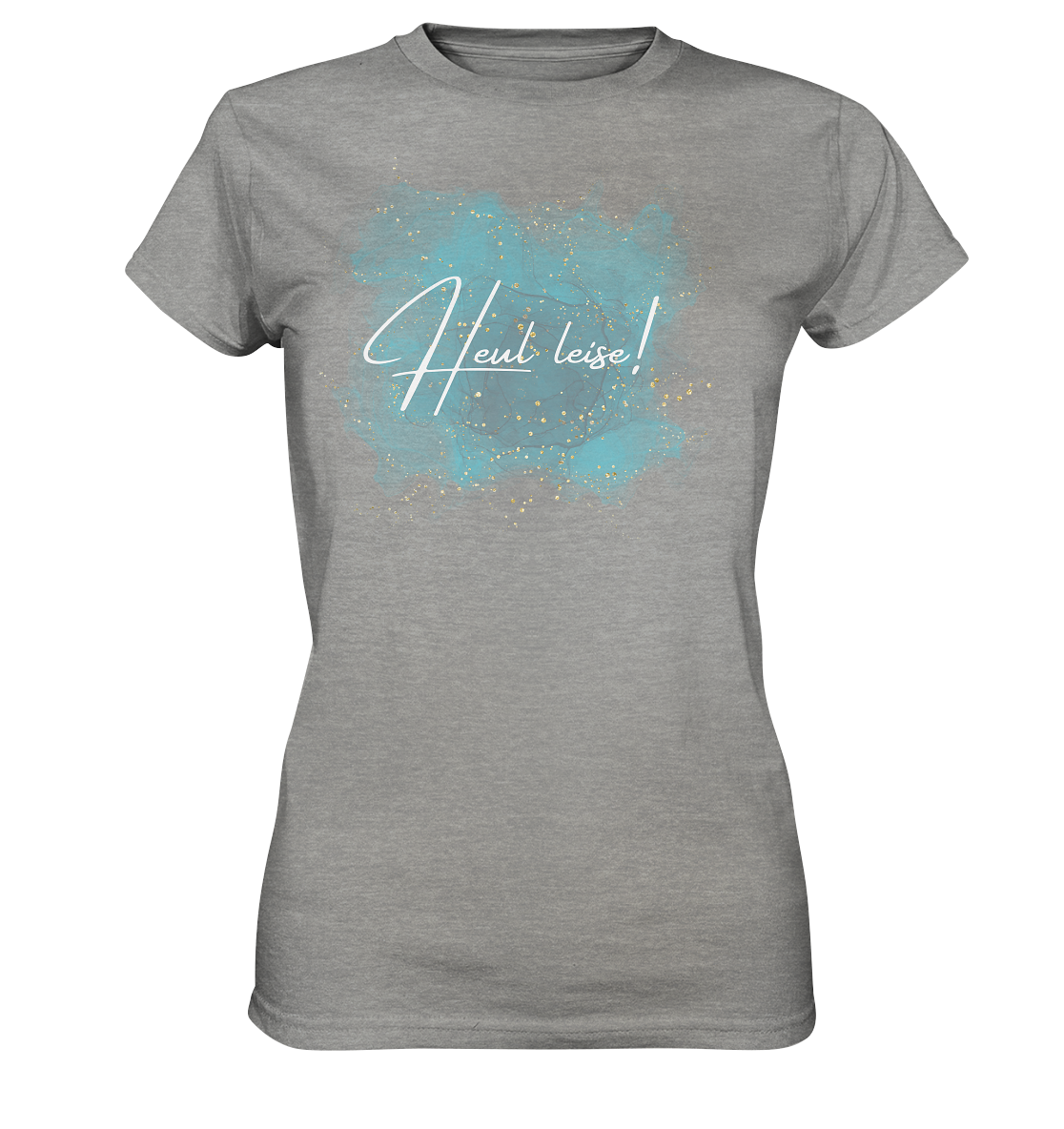 Heul leise! - Ladies Premium Shirt