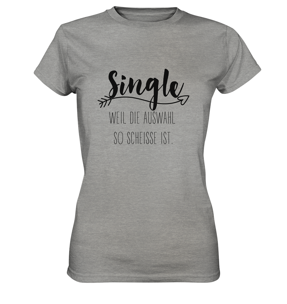 Single....weil die Auswahl so scheisse ist. - Ladies Premium Shirt