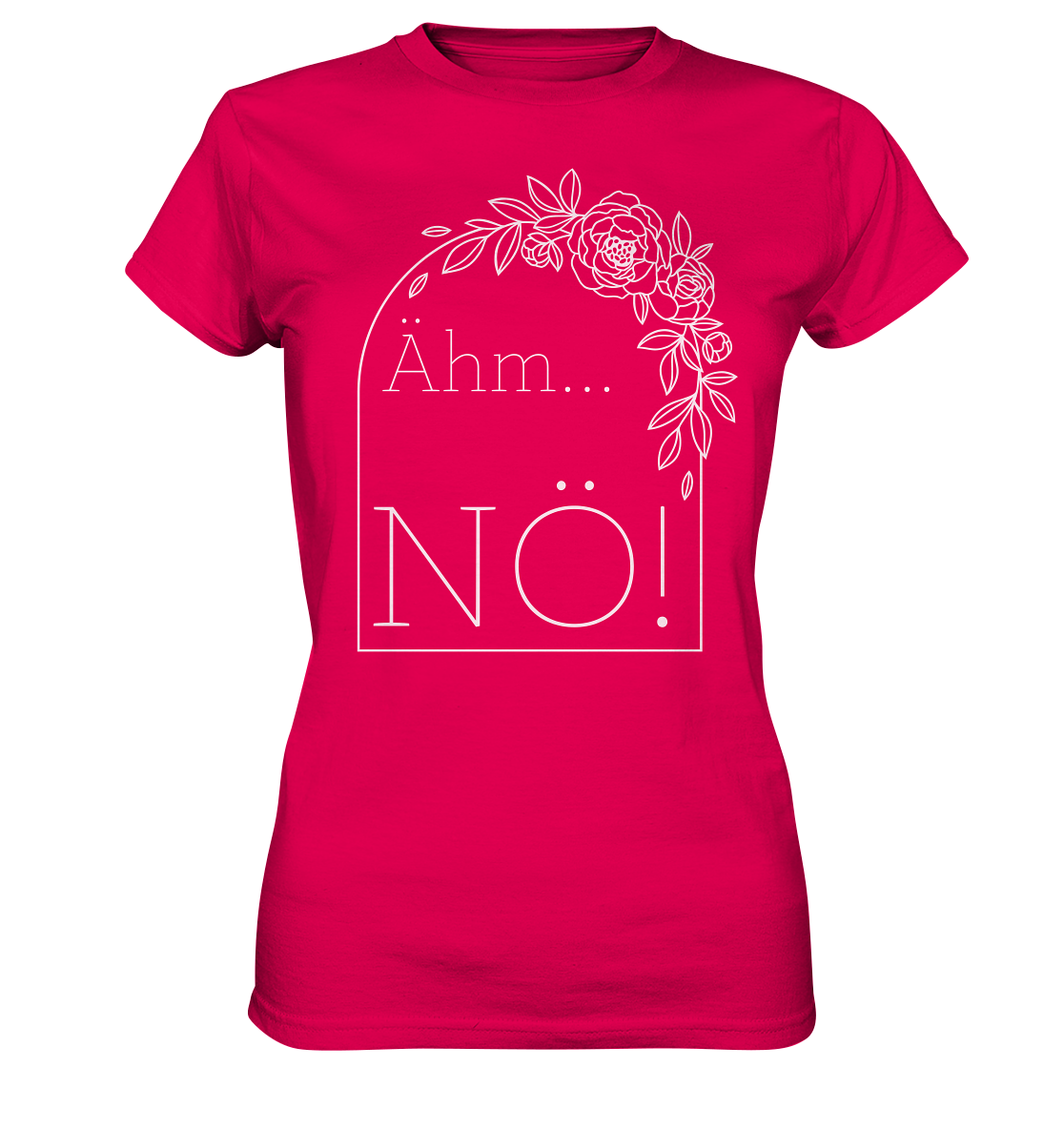 Ähm...NÖ!  - Ladies Premium Shirt