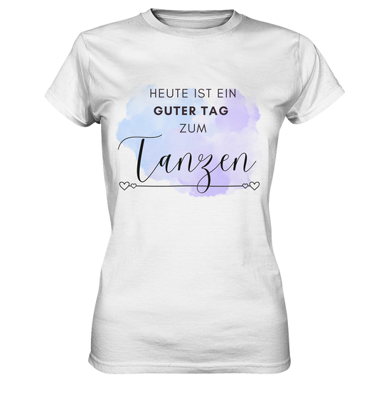 Heute ist ein guter Tag zum Tanzen! - Ladies Premium Shirt