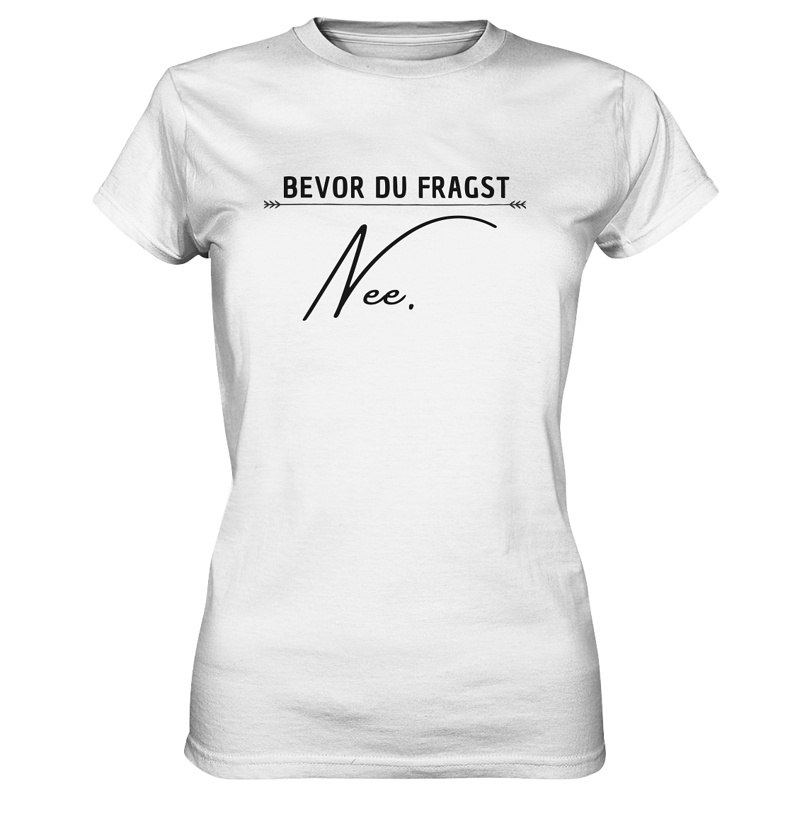 Bevor du fragst - Nee - Ladies Premium Shirt