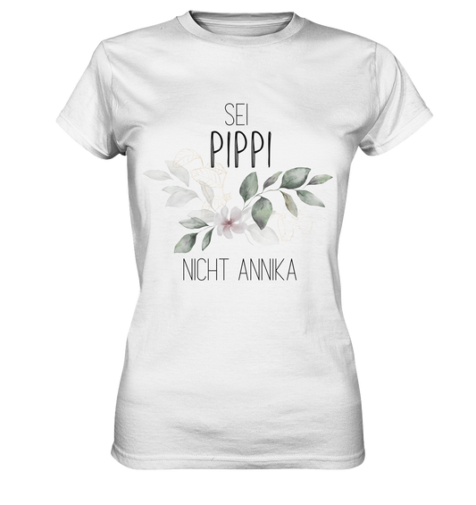 Sei PIPPI nicht Annika - Ladies Premium Shirt