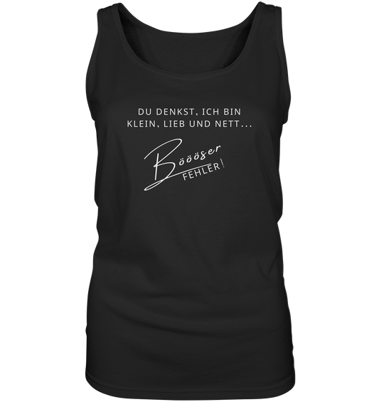 Du denkst, ich bin klein, lieb und nett... Bööööser Fehler! - Ladies Tank-Top