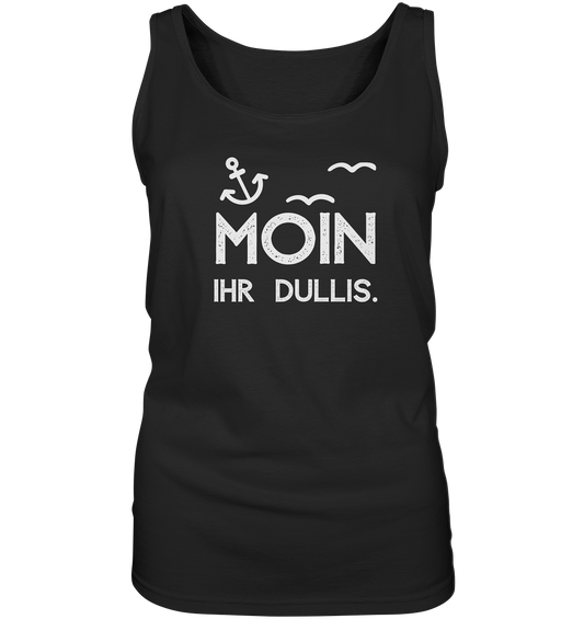 MOIN IHR DULLIS. - Ladies Tank-Top