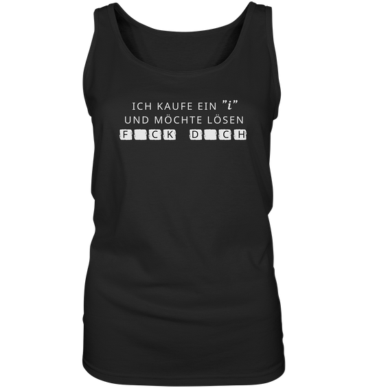 Ich kaufe ein "i" und möchte lösen: FCK DCH - Ladies Tank-Top