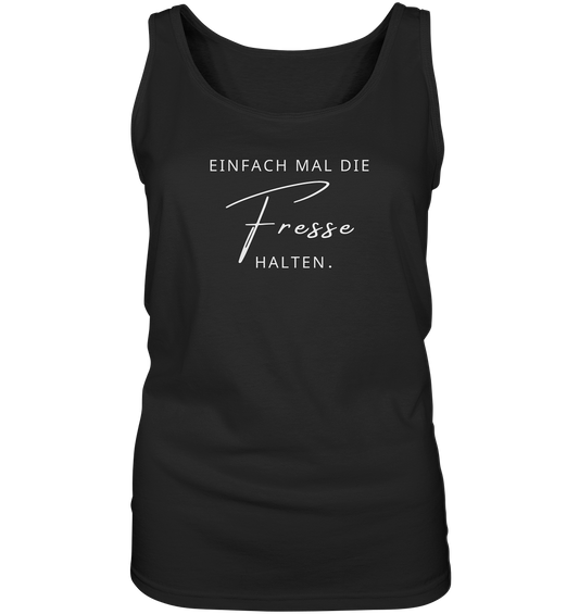 Einfach mal die Fresse halten. - Ladies Tank-Top