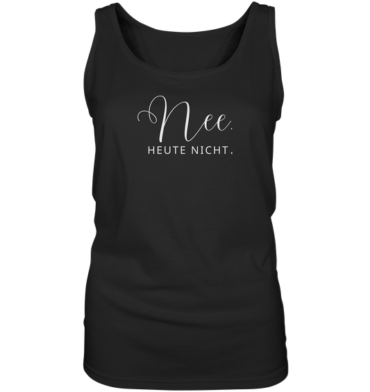 Nee. Heute nicht. - Ladies Tank-Top