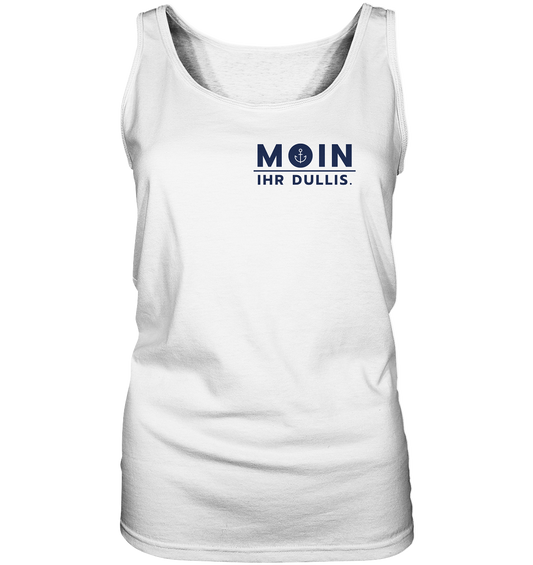 MOIN IHR DULLIS. - Ladies Tank-Top