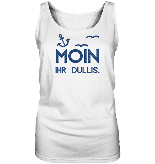 MOIN Ihr DULLIS. - Ladies Tank-Top