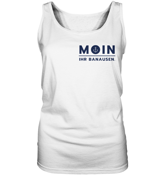 MOIN IHR BANAUSEN. - Ladies Tank-Top