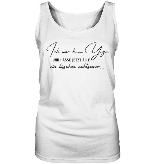 Ich war beim Yoga und hasse alle ein bisschen achtsamer - Ladies Tank-Top