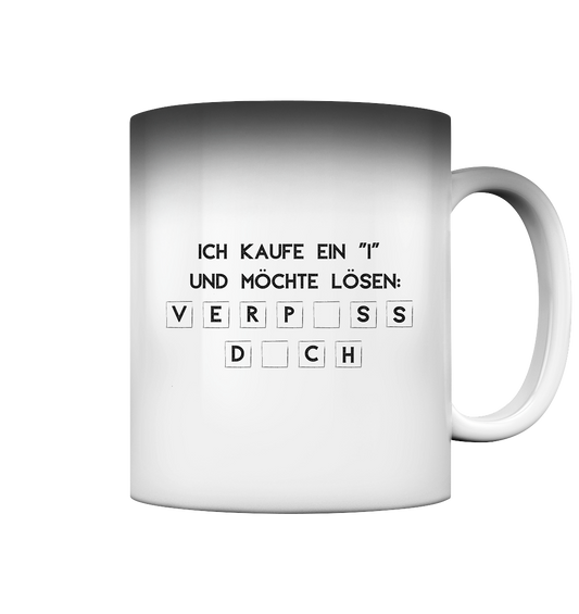 Ich kaufe ein "i" und möchte lösen: Verpiss dich - Magic Mug