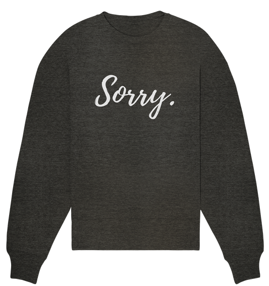 SORRY. - Organic Oversize Sweatshirt
