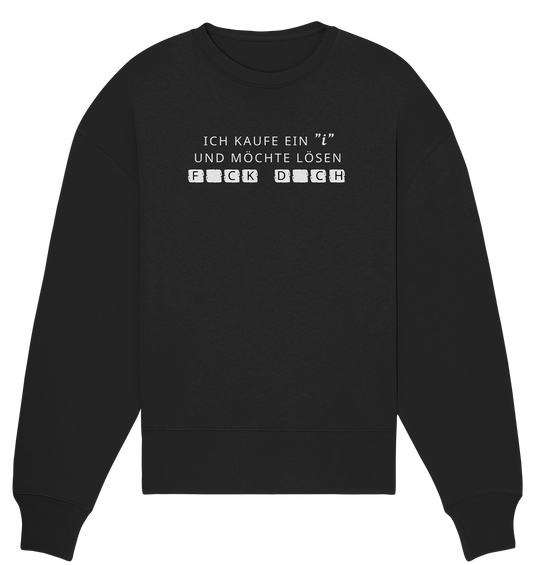 Ich kaufe ein "i" und möchte lösen: FCK DCH - Organic Oversize Sweatshirt