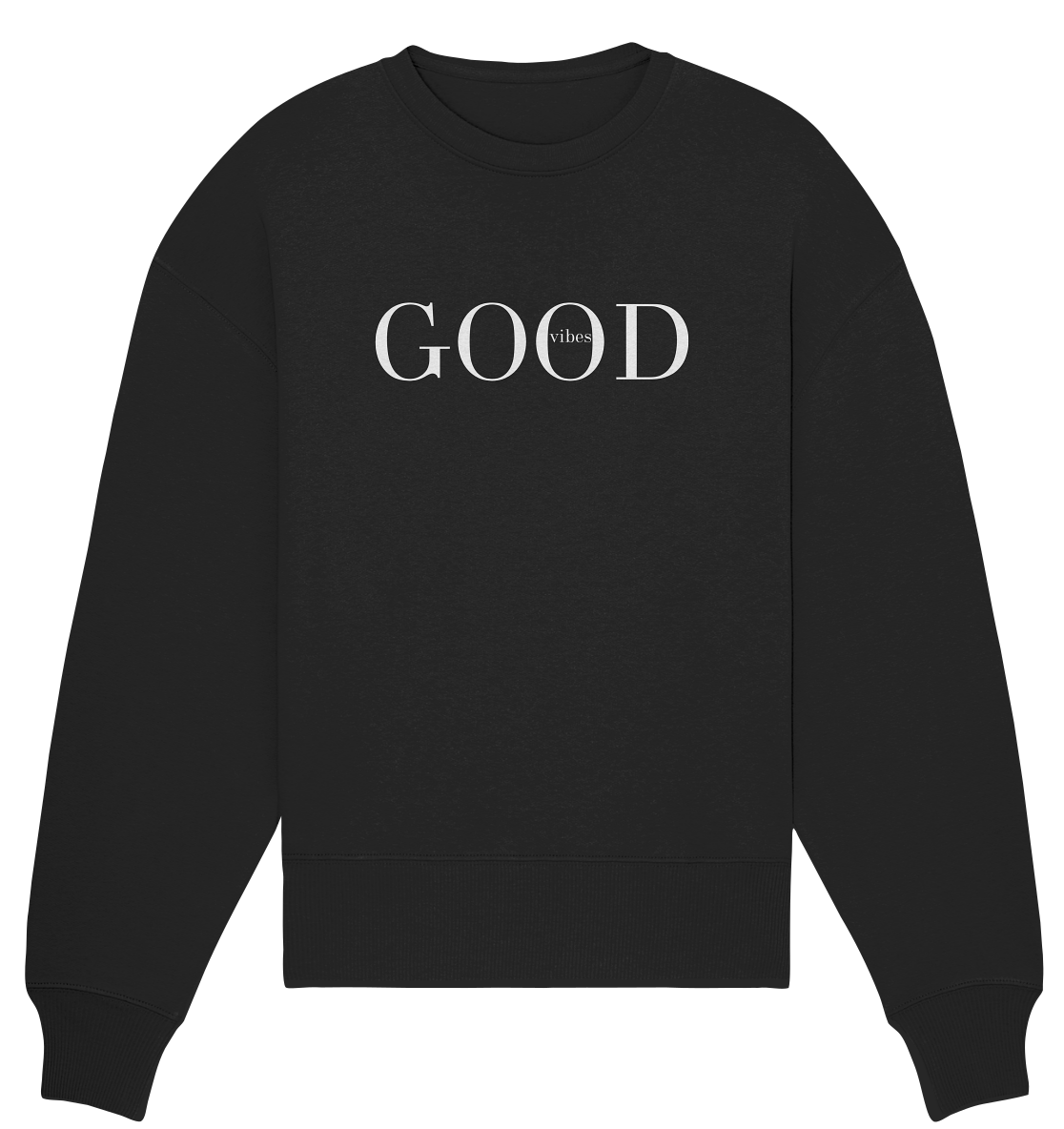 GOOD vibes - Organic Oversize Sweatshirt