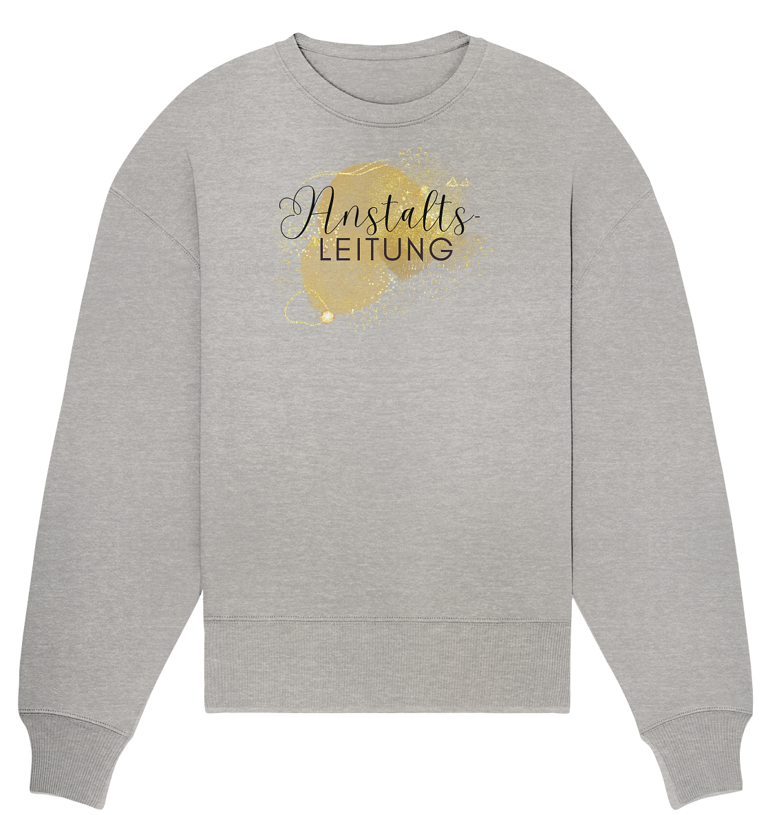 Anstalts-LEITUNG - Organic Oversize Sweatshirt