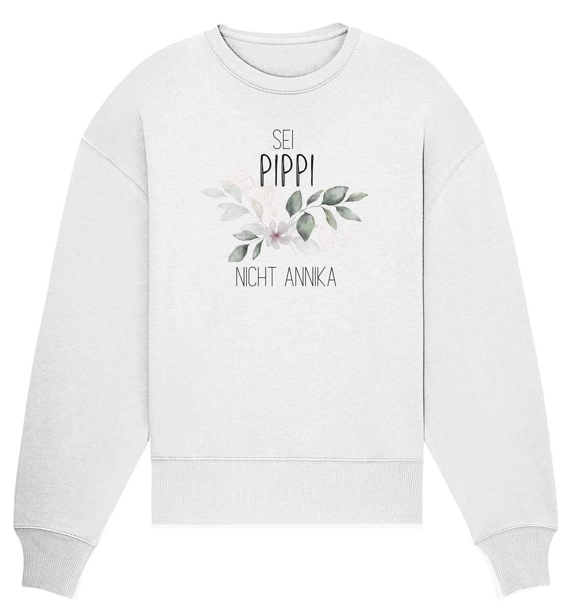 Sei PIPPI nicht Annika - Organic Oversize Sweatshirt