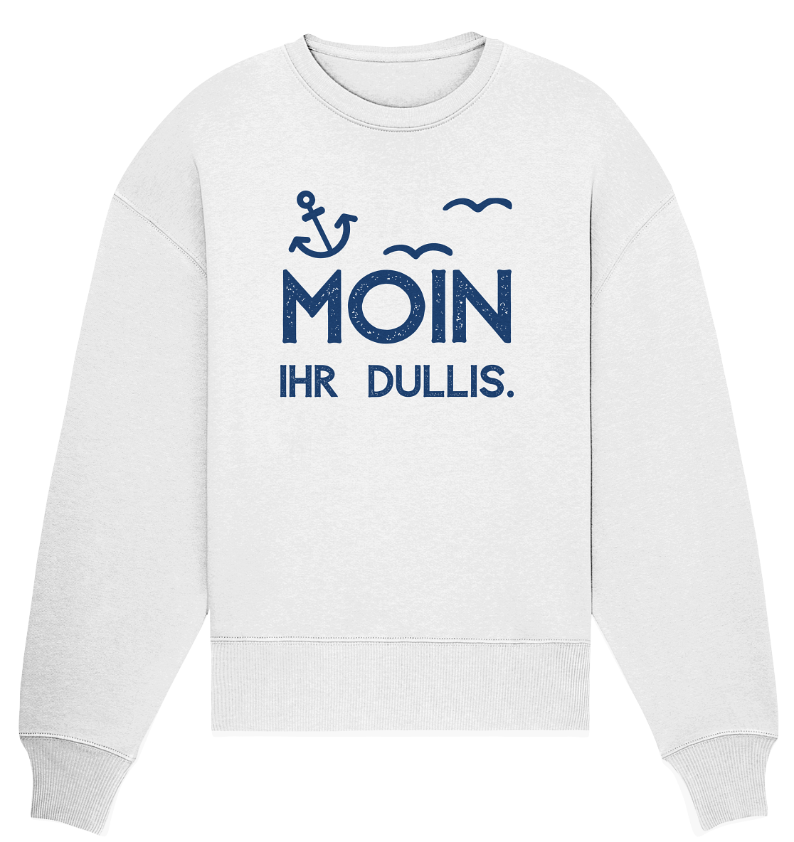MOIN Ihr DULLIS. - Organic Oversize Sweatshirt
