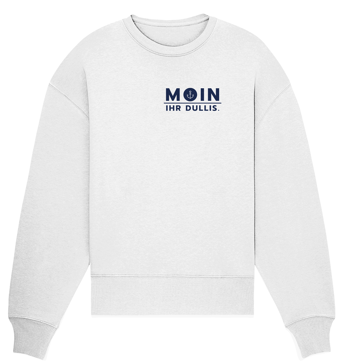 MOIN IHR DULLIS. - Organic Oversize Sweatshirt