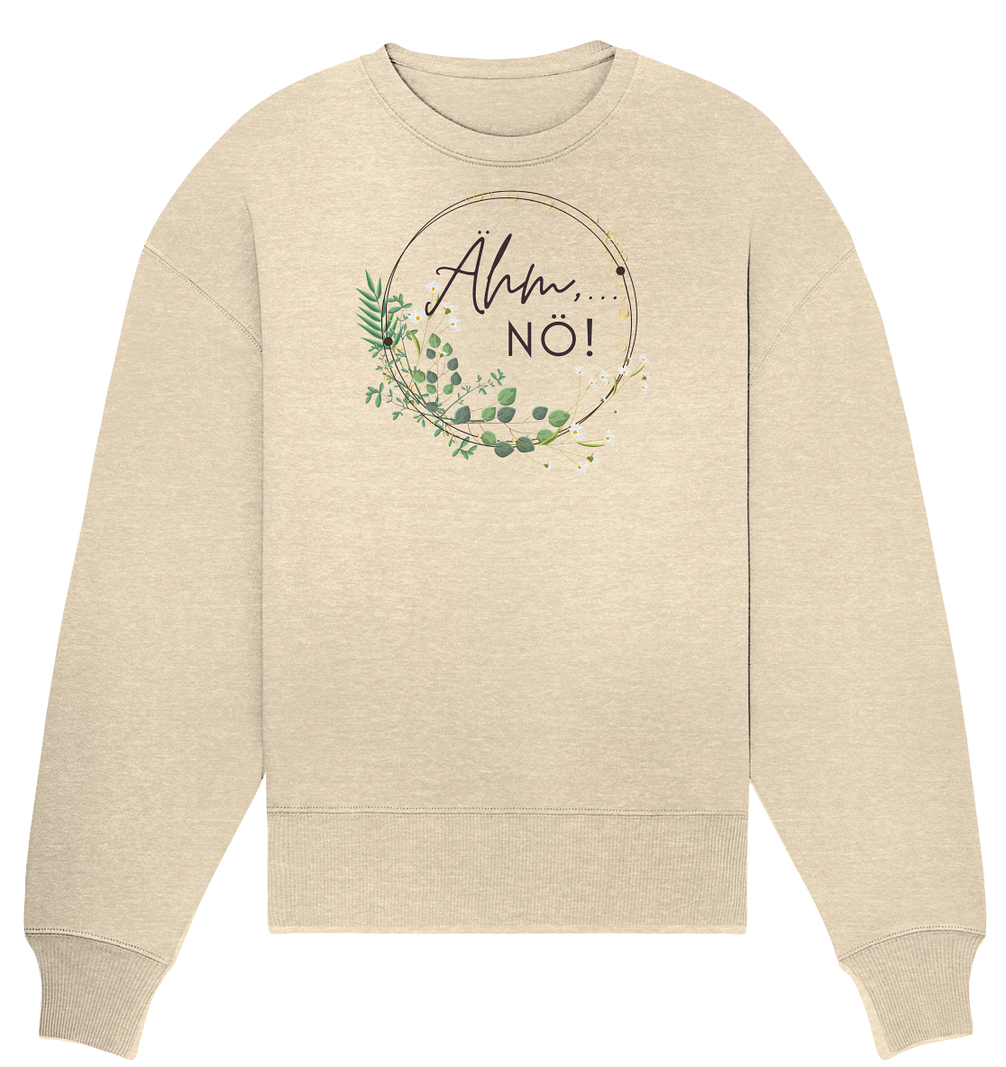 Ähm, NÖ! - Organic Oversize Sweatshirt