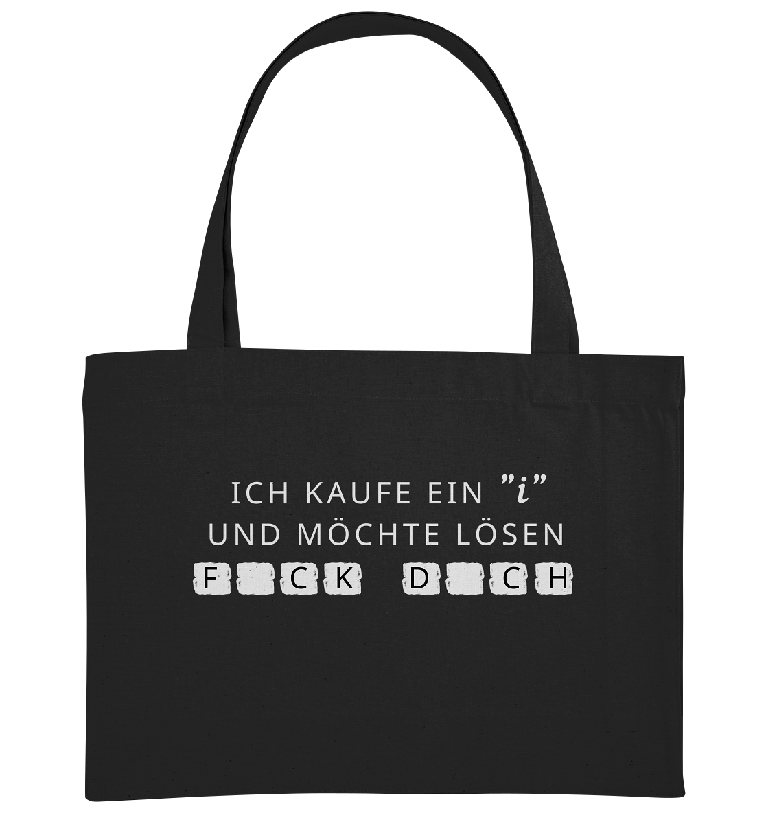 Ich kaufe ein "i" und möchte lösen: FCK DCH - Organic Shopping-Bag